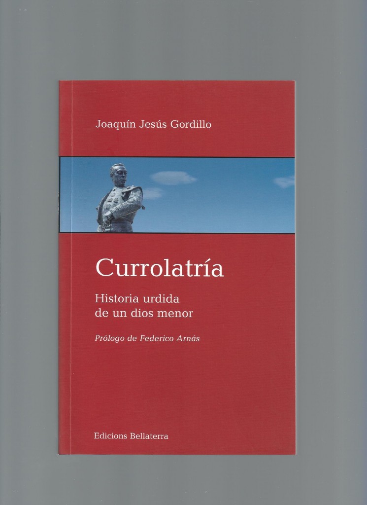 Portada del libro 2013 CURROLATRÍA. HISTORIA URDIDA DE UN DIOS MENOR 