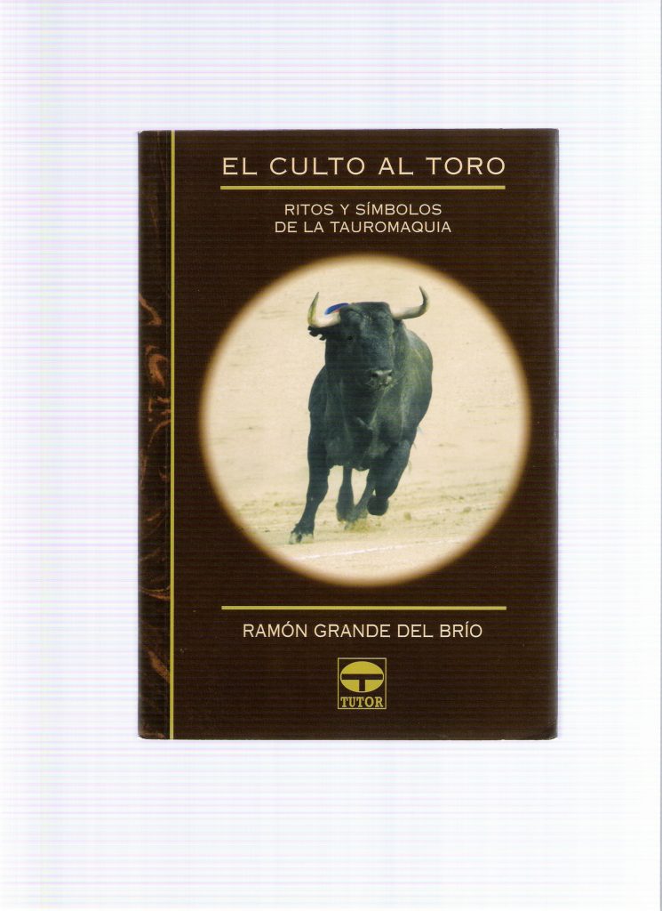1999 EL CULTO AL TORO. RITOS Y SÍMBOLOS DE LA TAUROMAQUIA