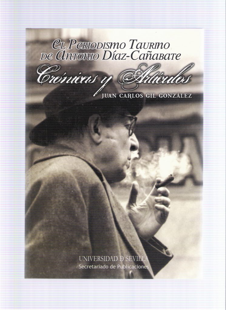 2010 EL PERIODISMO TAURINO DE ANTONIO DÍAZ-CAÑABATE. CRÓNICAS Y ARTÍCULOS